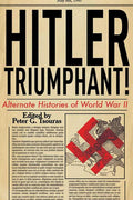 Hitler Triumphant: Alternate Histories of World War II