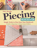 Piecing Makeover: Simple Tricks to Fine-Tune Your Patchwork - A Guide to Diagnosing & Solving Common Problems