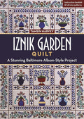Iznik Garden Quilt: A Stunning Baltimore Album-Style Project