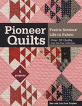Pioneer Quilts: Prairie Settlers' Life in Fabric - Over 30 Quilts from the Poos Collection - 5 Projects