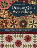 Dresden Quilt Workshop: Tips, Tools & Techniques for Perfect Mini Dresden Plates