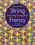 String Frenzy: 12 More String Quilt Projects; Strips, Strings & Scrappy Things!