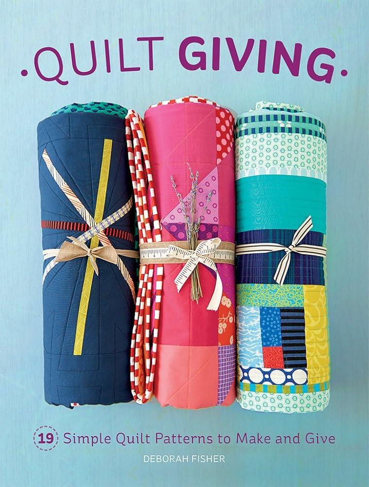 Quilt Giving: 19 Simple Quilt Patterns to Make and Give