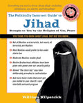 The Politically Incorrect Guide to Jihad (The Politically Incorrect Guides)