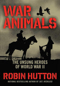 War Animals: The Unsung Heroes of World War II
