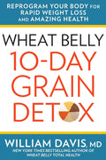 Wheat Belly 10-Day Grain Detox: Reprogram Your Body for Rapid Weight Loss and Amazing Health