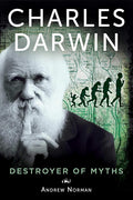 Charles Darwin: Destroyer of Myths