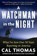 A Watchman in the Night: What I?ÇÖve Seen Over 50 Years Reporting on America