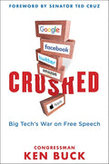 Crushed: Big Tech's War on Free Speech with a Foreword by Senator Ted Cruz