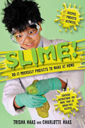 Slime!: Do-It-Yourself Projects to Make at Home