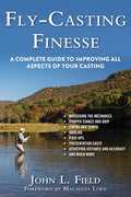 Fly-Casting Finesse: A Complete Guide to Improving All Aspects of Your Casting