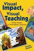 Visual Impact, Visual Teaching: Using Images to Strengthen Learning