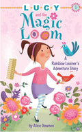 Lucy and the Magic Loom: A Rainbow Loomer's Adventure Story (A Rainbow Loomer's Adventure Story, 1)