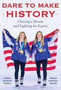 Dare to Make History: Chasing a Dream and Fighting for Equity