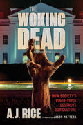 The Woking Dead: How Society's Vogue Virus Destroys Our Culture