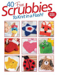 40 Fun Scrubbies to Knit in a Flash!-Create Whimsical and Unique Designs With These Simple Patterns and Helpful Tutorial Videos from Go-Crafty.com