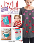 Joyful Crochet-Learn to Crochet Plus 20 Projects for a More Creative Life