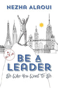 Be A Leader: Be Who You Want to Be