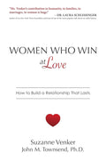 Women Who Win at Love: How to Build a Relationship That Lasts