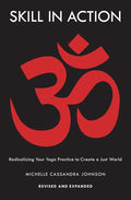 Skill in Action: Radicalizing Your Yoga Practice to Create a Just World
