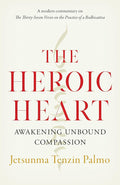 The Heroic Heart: Awakening Unbound Compassion