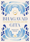 The Bhagavad Gita: Talks Between the Soul and God