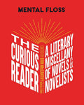 Mental Floss: The Curious Reader: | Facts About Famous Authors and Novels | Book Lovers and Literary Interest | A Literary Miscellany of Novels & Novelists