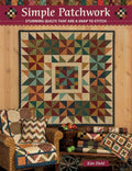 Simple Patchwork: Stunning Quilts That Are a Snap to Stitch