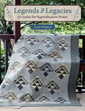Legends & Legacies: 13 Quilts for Reproduction Prints