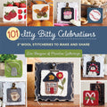 101 Itty Bitty Celebrations: 2" Wool Stitcheries to Make and Share