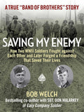 Saving My Enemy: How Two WWII Soldiers Fought Against Each Other and Later Forged a Friendship That Saved Their Lives