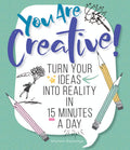 You Are Creative!: Turn Your Ideas into Reality in 15 Minutes a Day
