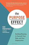 The Purpose Effect: Building Meaning In Yourself, Your role, and Your Organization