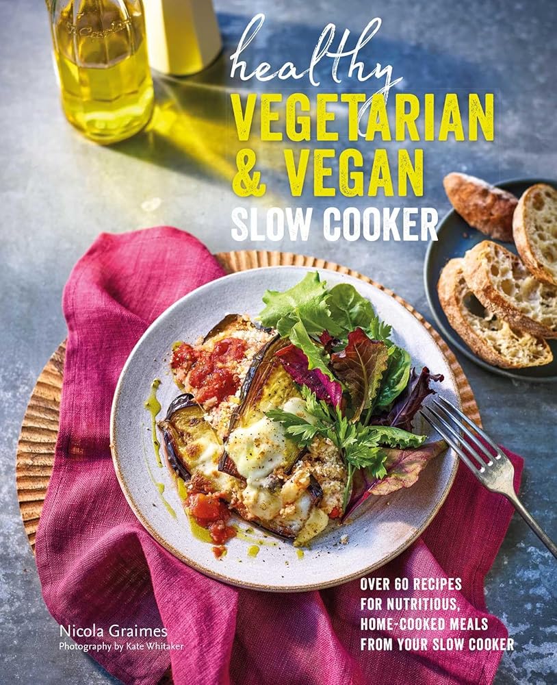 Healthy Vegetarian & Vegan Slow Cooker: Over 60 recipes for nutritious, home-cooked meals from your slow cooker