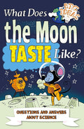 What Does the Moon Taste Like?: Questions and Answers About Science (Big Ideas!, 3)
