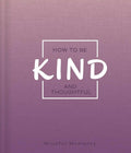 How to Be Kind and Thoughtful: A Guide for Mindful Moments