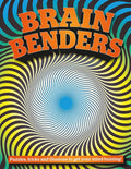 Brain Benders: Puzzles, Tricks and Illusions to Get Your Mind Buzzing!