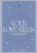 Your Love Stars: Unlock the secrets to compatibility, love and better relationships
