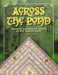 Across the Pond: Projects Inspired by Quilts of the British Isles