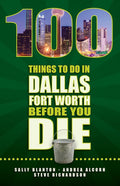 100 Things to Do in Dallas- Fort Worth Before You Die
