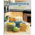 Homegrown Crochet-35+ Projects that are Fast to Finish and Both Useful and Decorative