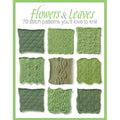 Flowers & Leaves: 70 Stitch Patterns You'll Like to Knit-Eyelet Fern, Blackberry Stitch, Ribbon and Rosets, Classic Frost Flowers, Christmas Tree, and Many More!