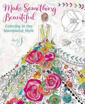 Make Something Beautiful: Coloring in the Maximalist Style