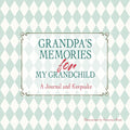 Grandpa's Memories for My Grandchild: A Journal and Keepsake