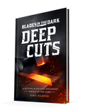 Blades in the Dark: Deep Cuts