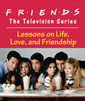 RP Minis: Friends - The Television Series - Lessons on Life, Love, and Friendship