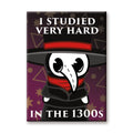 Aquarius Magnets: Flat Magnet - Plague Doctor - I Studied Very Hard In The 1300s
