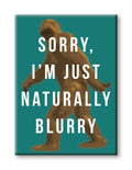 Aquarius Magnets: Flat Magnet - Bigfoot - Sorry, I'm Just Naturally Blurry