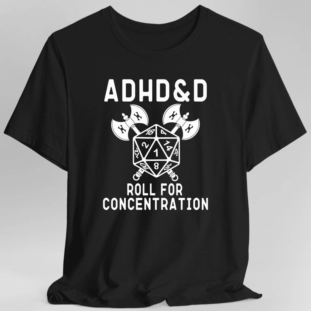 ADHD&D Roll For Concentration T-Shirt