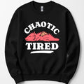Alignment: Chaotic Tired Sweatshirt